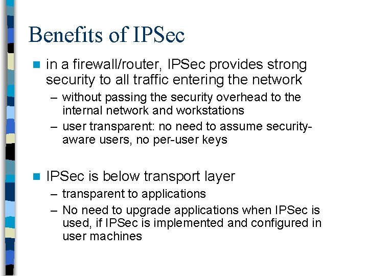 Benefits of IPSec n in a firewall/router, IPSec provides strong security to all traffic