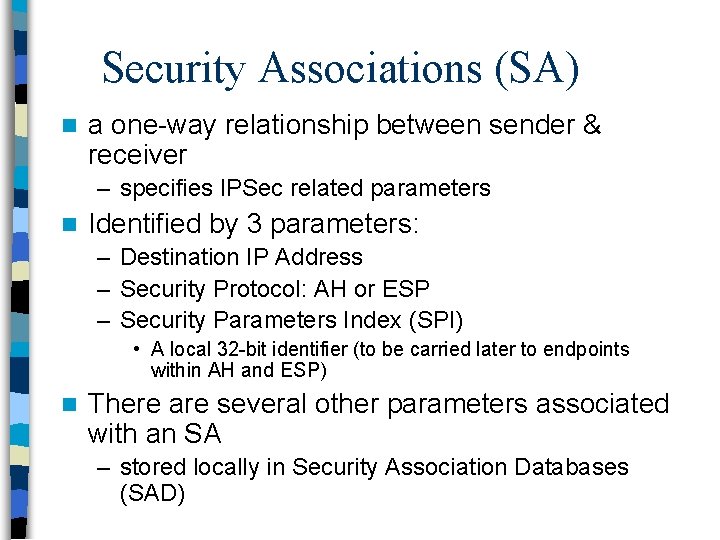 Security Associations (SA) n a one way relationship between sender & receiver – specifies