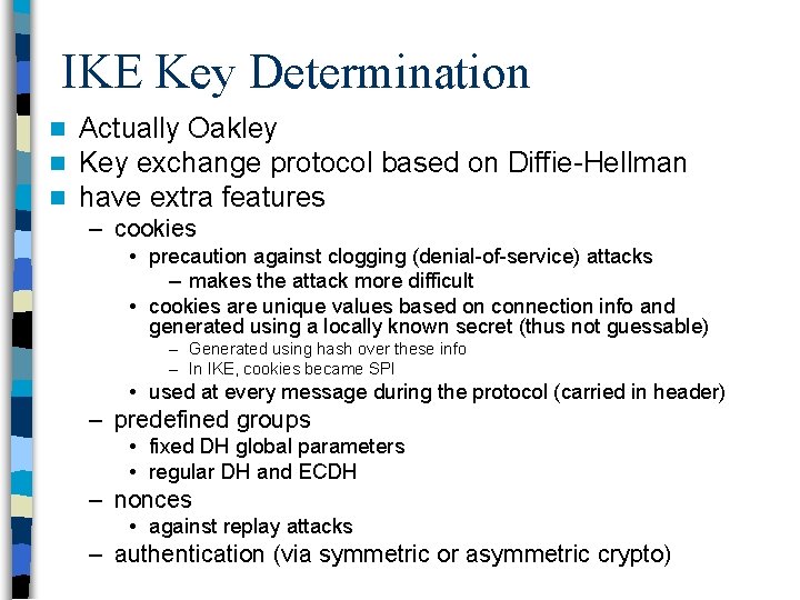 IKE Key Determination n Actually Oakley Key exchange protocol based on Diffie Hellman have