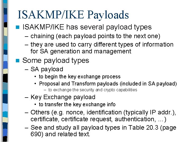 ISAKMP/IKE Payloads n ISAKMP/IKE has several payload types – chaining (each payload points to