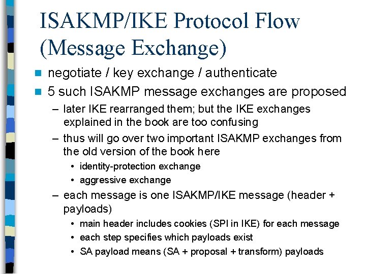 ISAKMP/IKE Protocol Flow (Message Exchange) negotiate / key exchange / authenticate n 5 such