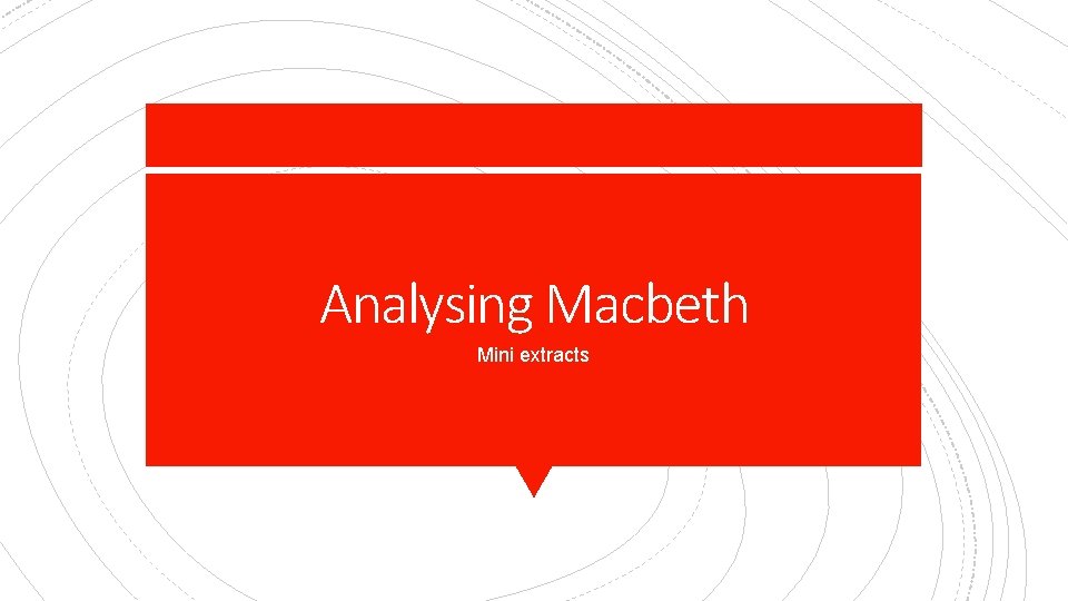 Analysing Macbeth Mini extracts 