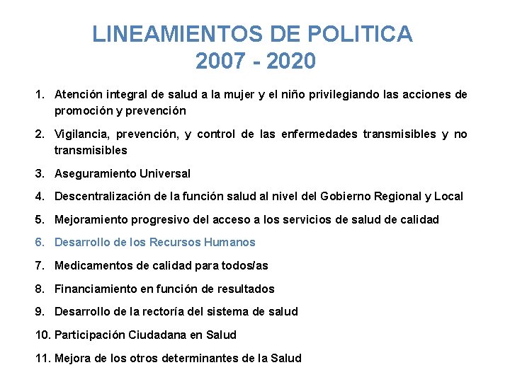 LINEAMIENTOS DE POLITICA 2007 - 2020 1. Atención integral de salud a la mujer