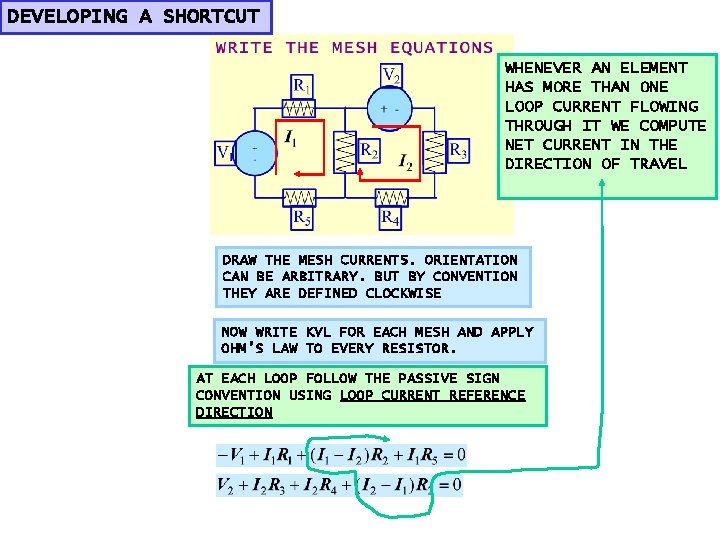 DEVELOPING A SHORTCUT WHENEVER AN ELEMENT HAS MORE THAN ONE LOOP CURRENT FLOWING THROUGH DEVELOPING A SHORTCUT WHENEVER AN ELEMENT HAS MORE THAN ONE LOOP CURRENT FLOWING THROUGH