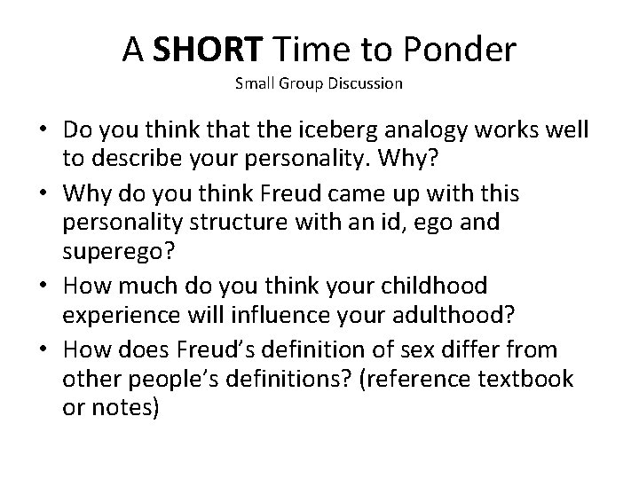 A SHORT Time to Ponder Small Group Discussion • Do you think that the