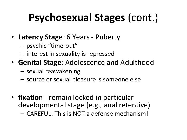 Psychosexual Stages (cont. ) • Latency Stage: 6 Years - Puberty – psychic “time-out”