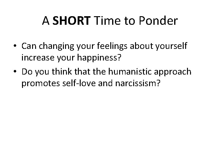 A SHORT Time to Ponder • Can changing your feelings about yourself increase your