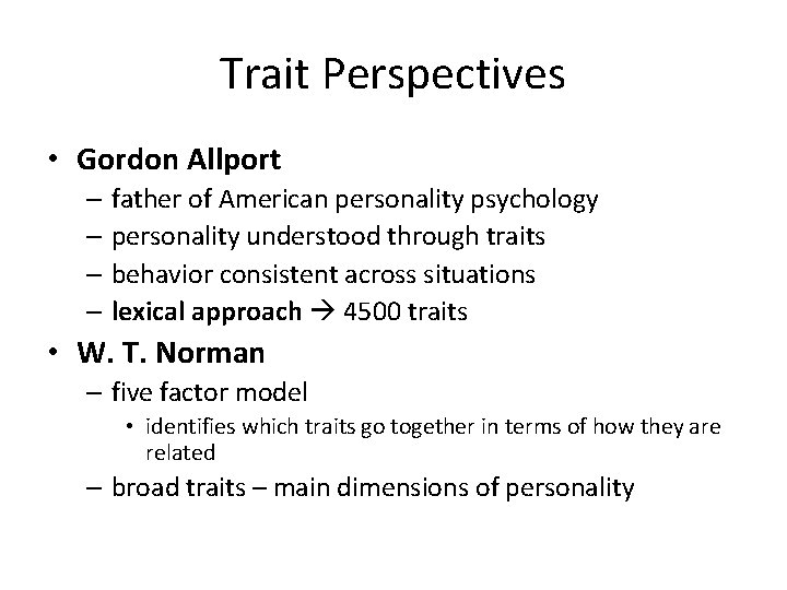 Trait Perspectives • Gordon Allport – father of American personality psychology – personality understood