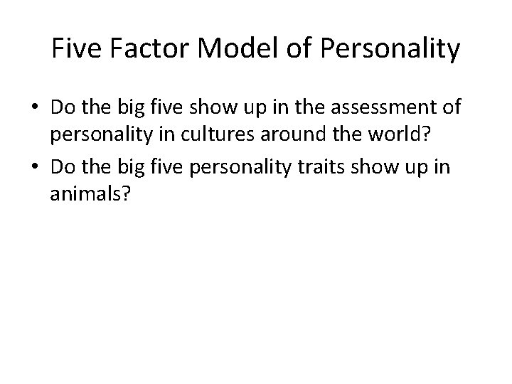 Five Factor Model of Personality • Do the big five show up in the