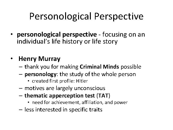 Personological Perspective • personological perspective - focusing on an individual’s life history or life