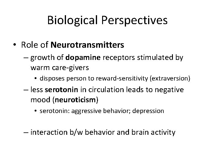 Biological Perspectives • Role of Neurotransmitters – growth of dopamine receptors stimulated by warm