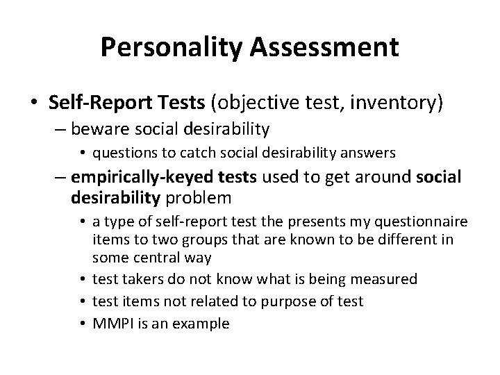 Personality Assessment • Self-Report Tests (objective test, inventory) – beware social desirability • questions