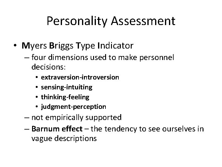 Personality Assessment • Myers Briggs Type Indicator – four dimensions used to make personnel