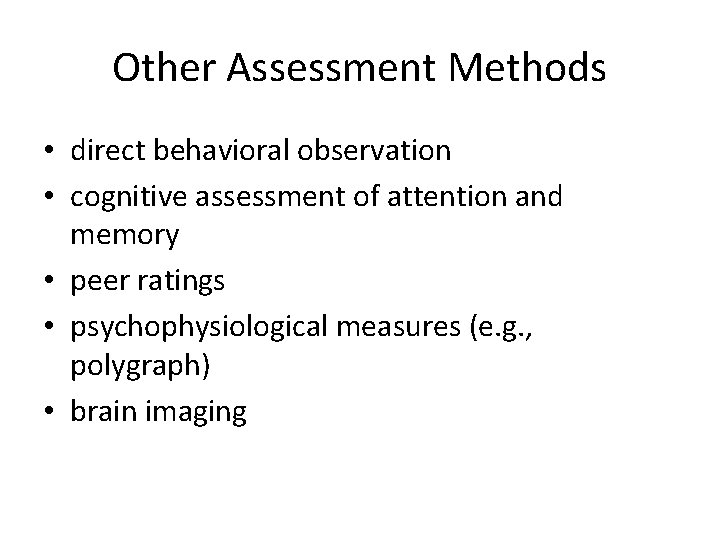 Other Assessment Methods • direct behavioral observation • cognitive assessment of attention and memory