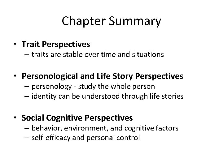 Chapter Summary • Trait Perspectives – traits are stable over time and situations •