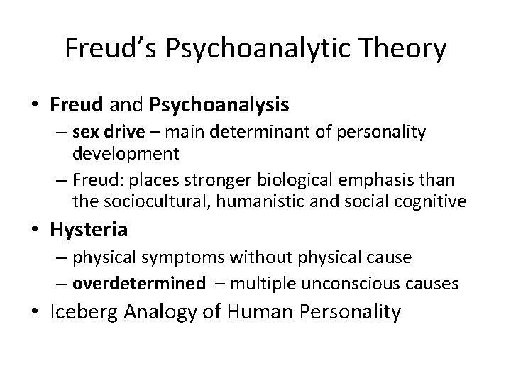 Freud’s Psychoanalytic Theory • Freud and Psychoanalysis – sex drive – main determinant of