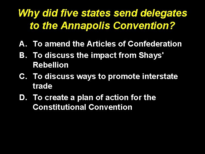 Why did five states send delegates to the Annapolis Convention? A. To amend the