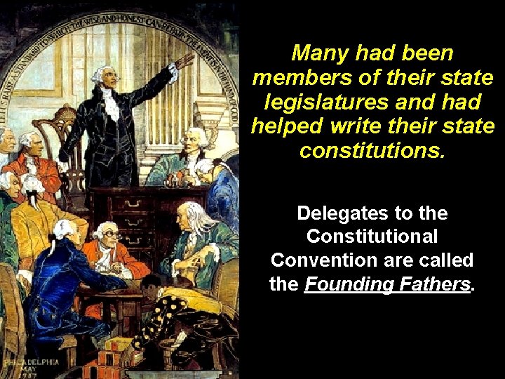 Many had been members of their state legislatures and had helped write their state