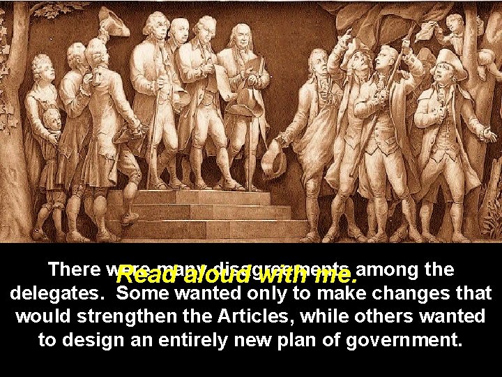 There were many disagreements Read aloud with me. among the delegates. Some wanted only