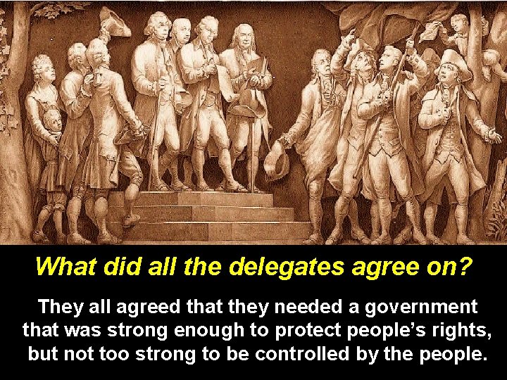 What did all the delegates agree on? They all agreed that they needed a