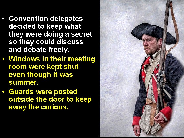  • Convention delegates decided to keep what they were doing a secret so