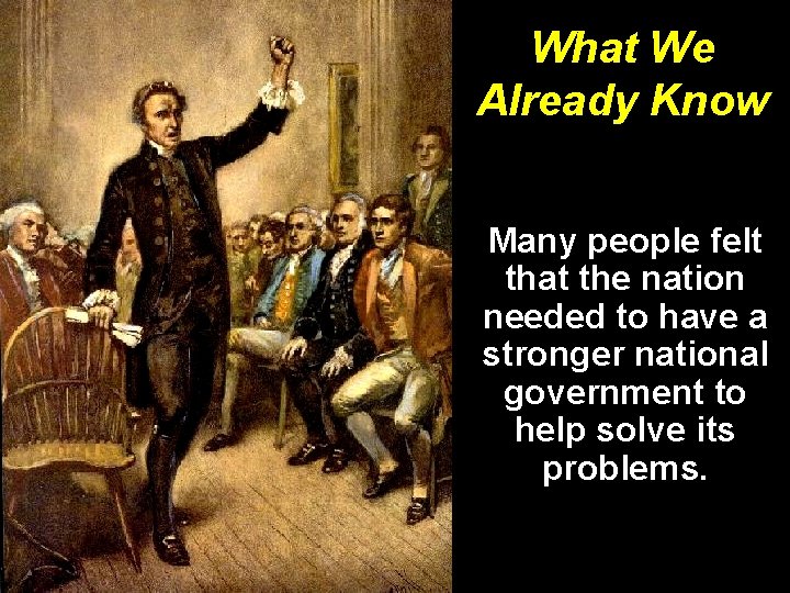 What We Already Know Many people felt that the nation needed to have a