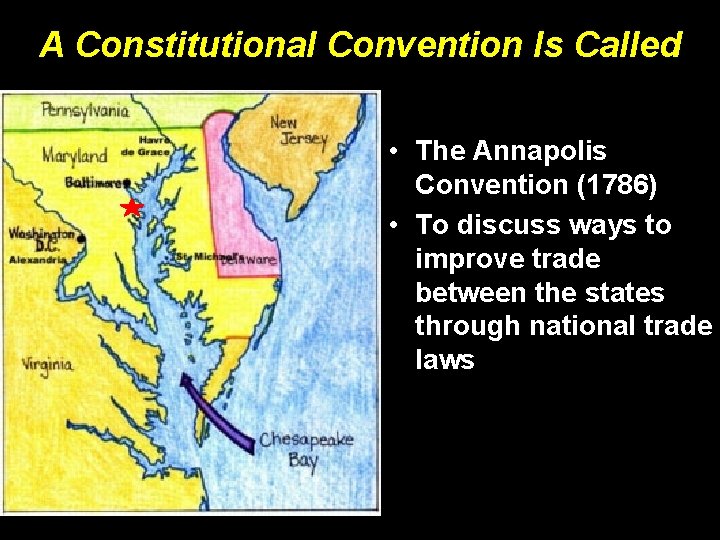 A Constitutional Convention Is Called • The Annapolis Convention (1786) • To discuss ways