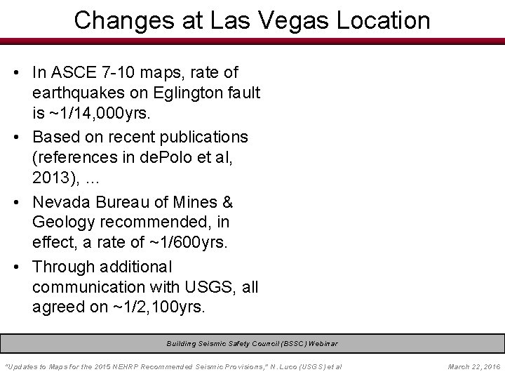 Changes at Las Vegas Location • In ASCE 7 -10 maps, rate of earthquakes