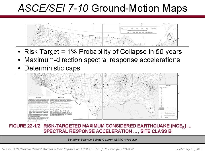 ASCE/SEI 7 -10 Ground-Motion Maps • Risk Target = 1% Probability of Collapse in