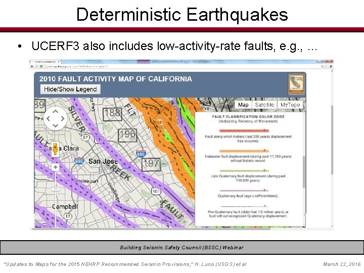 Deterministic Earthquakes • UCERF 3 also includes low-activity-rate faults, e. g. , … Building