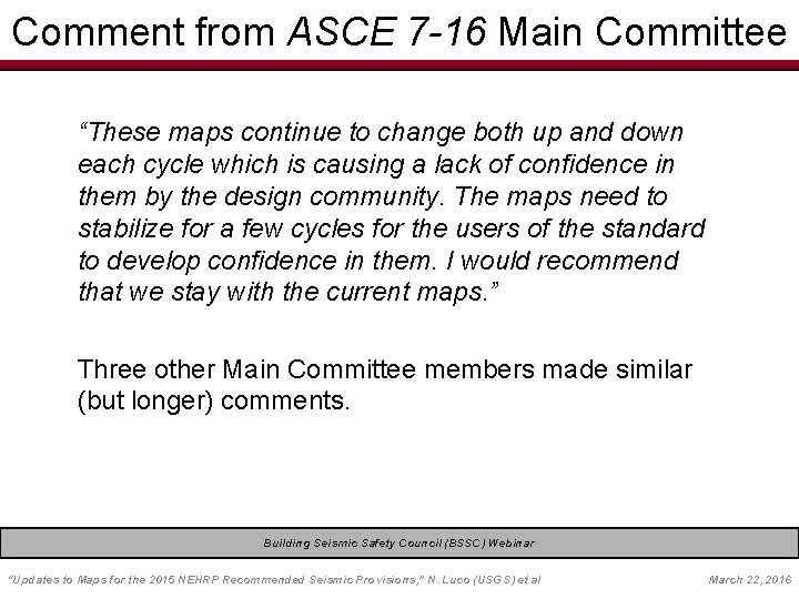 Comment from ASCE 7 -16 Main Committee “These maps continue to change both up