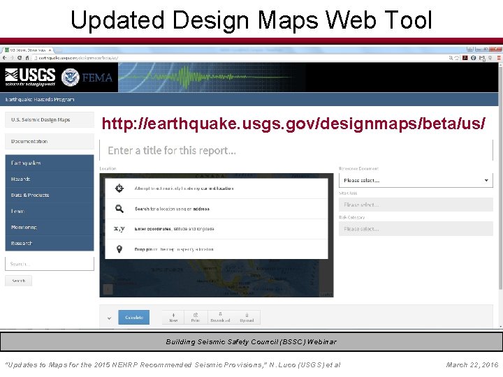 Updated Design Maps Web Tool http: //earthquake. usgs. gov/designmaps/beta/us/ Building Seismic Safety Council (BSSC)