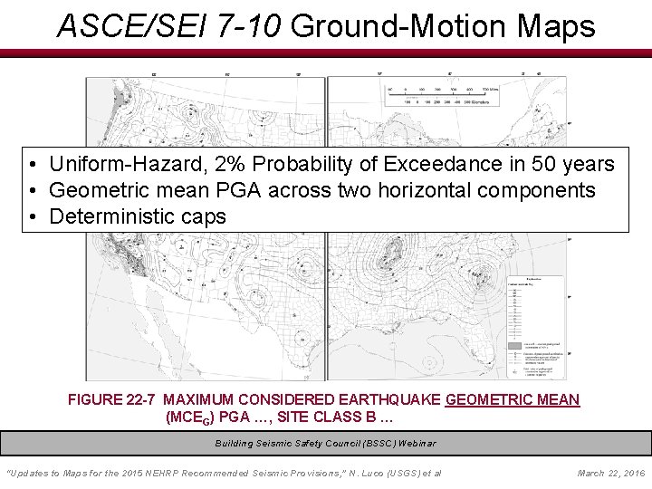 ASCE/SEI 7 -10 Ground-Motion Maps • Uniform-Hazard, 2% Probability of Exceedance in 50 years