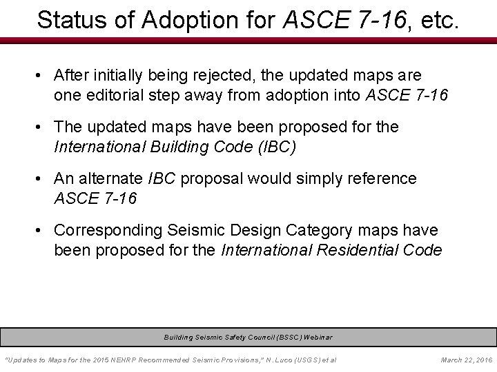 Status of Adoption for ASCE 7 -16, etc. • After initially being rejected, the