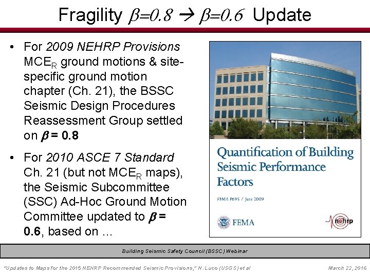 Fragility b=0. 8 b=0. 6 Update • For 2009 NEHRP Provisions MCER ground motions