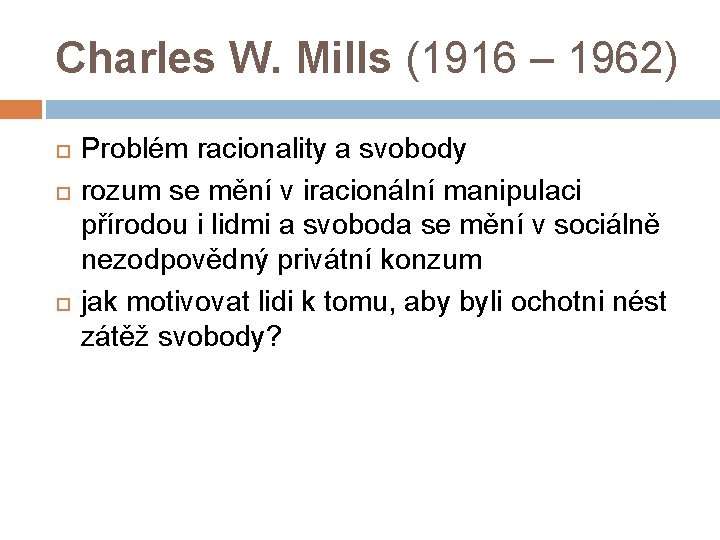 Charles W. Mills (1916 – 1962) Problém racionality a svobody rozum se mění v