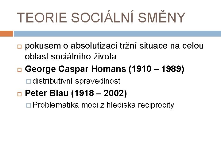 TEORIE SOCIÁLNÍ SMĚNY pokusem o absolutizaci tržní situace na celou oblast sociálního života George