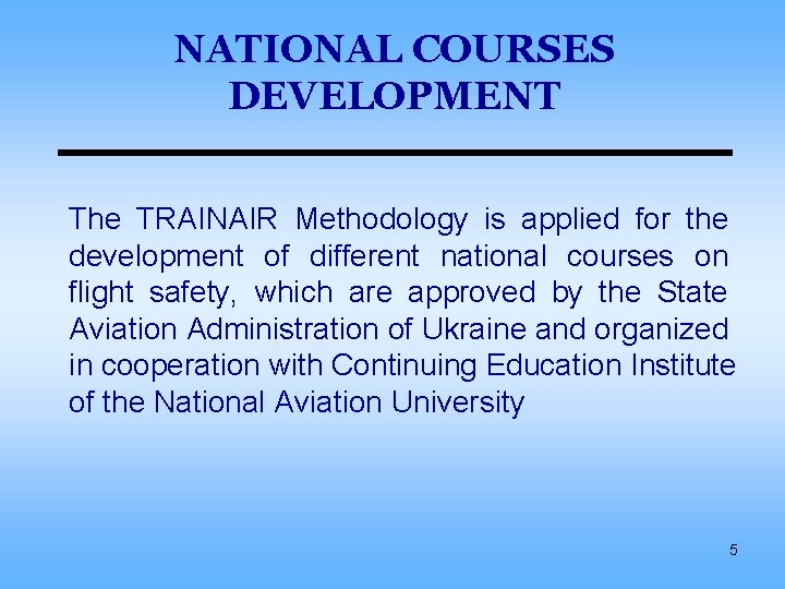 NATIONAL COURSES DEVELOPMENT The TRAINAIR Methodology is applied for the development of different national