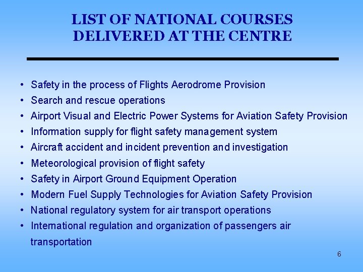 LIST OF NATIONAL COURSES DELIVERED AT THE CENTRE • Safety in the process of