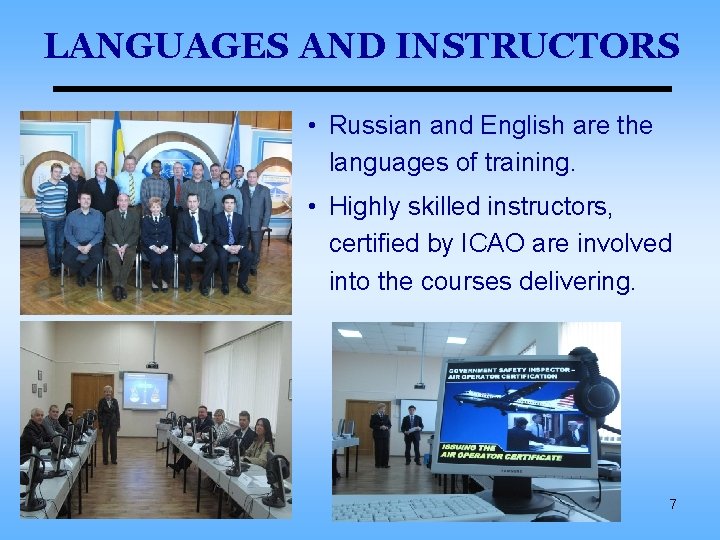 LANGUAGES AND INSTRUCTORS • Russian and English are the languages of training. • Highly