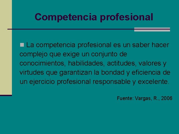 Competencia profesional n La competencia profesional es un saber hacer complejo que exige un Competencia profesional n La competencia profesional es un saber hacer complejo que exige un