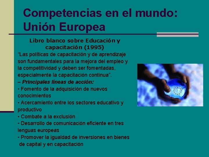 Competencias en el mundo: Unión Europea Libro blanco sobre Educación y capacitación (1995) “Las Competencias en el mundo: Unión Europea Libro blanco sobre Educación y capacitación (1995) “Las