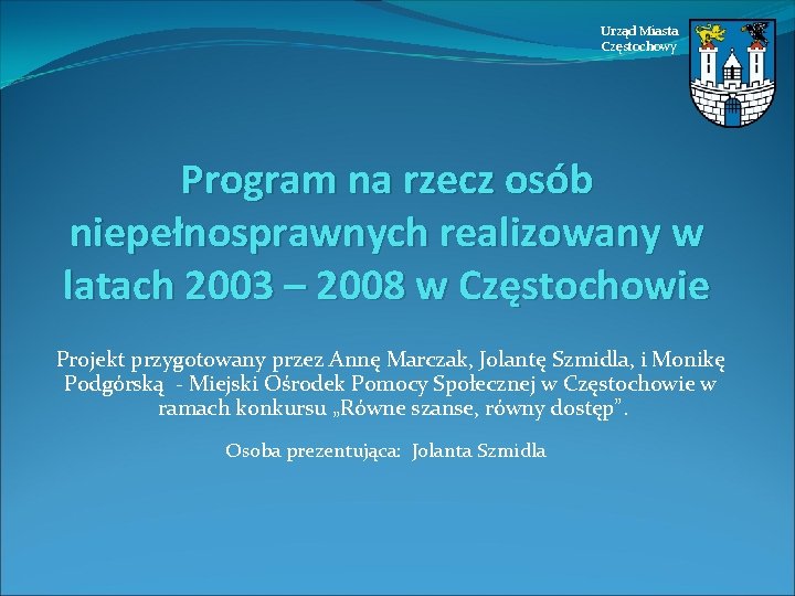 Urząd Miasta Częstochowy Program na rzecz osób niepełnosprawnych realizowany w latach 2003 – 2008