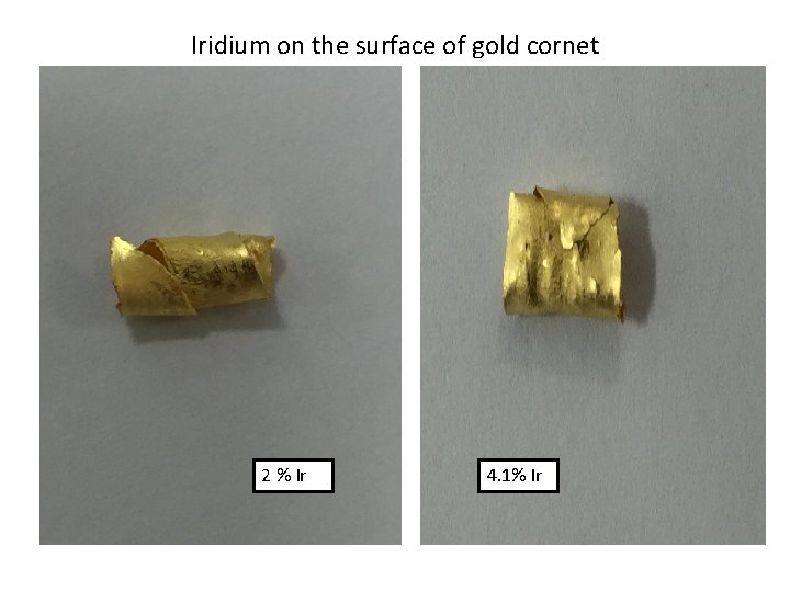Iridium on the surface of gold cornet 2 % Ir 4. 1% Ir Iridium on the surface of gold cornet 2 % Ir 4. 1% Ir