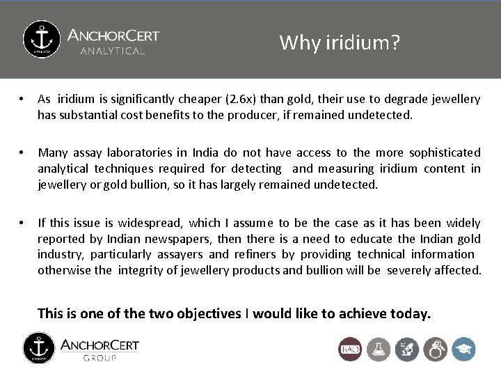 Why iridium? • As iridium is significantly cheaper (2. 6 x) than gold, their Why iridium? • As iridium is significantly cheaper (2. 6 x) than gold, their