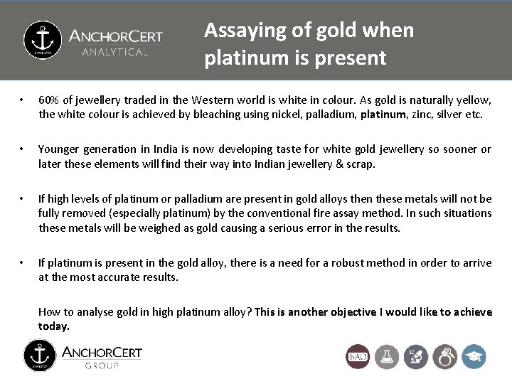 Assaying of gold when platinum is present • 60% of jewellery traded in the Assaying of gold when platinum is present • 60% of jewellery traded in the