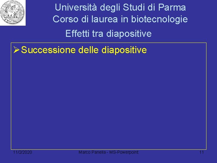 Università degli Studi di Parma Corso di laurea in biotecnologie Effetti tra diapositive Ø