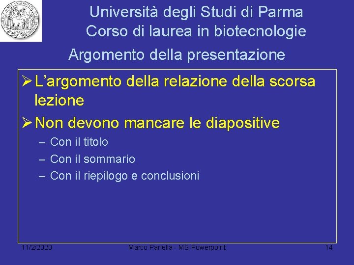 Università degli Studi di Parma Corso di laurea in biotecnologie Argomento della presentazione Ø