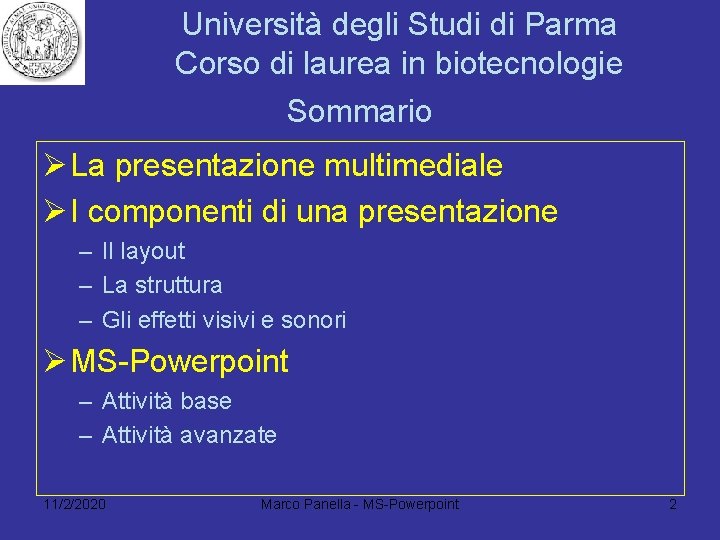 Università degli Studi di Parma Corso di laurea in biotecnologie Sommario Ø La presentazione