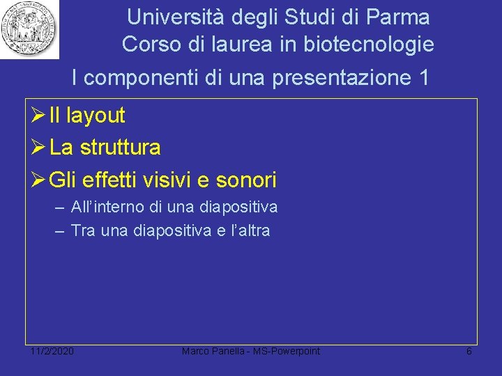 Università degli Studi di Parma Corso di laurea in biotecnologie I componenti di una